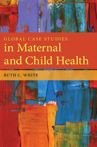 Global Case Studies in Maternal and Child Health / Edition 1