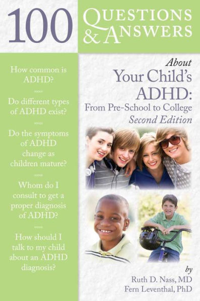 100 Questions & Answers About Your Child's ADHD: Preschool to College: College