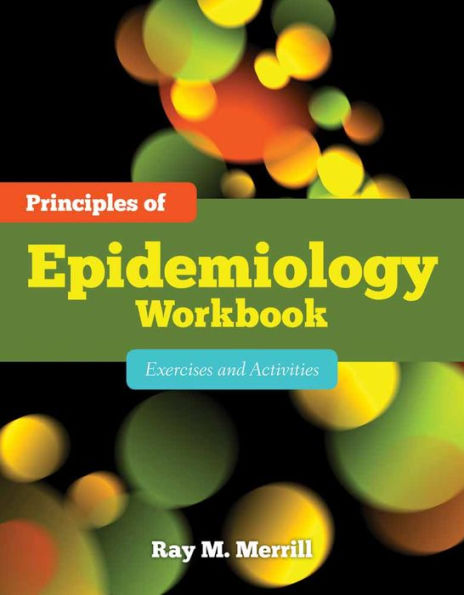 Principles of Epidemiology Workbook: Exercises and Activities: Exercises and Activities / Edition 1