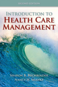 Title: Introduction to Health Care Management / Edition 2, Author: Sharon B. Buchbinder