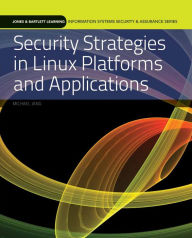 Title: Security Strategies in Linux Platforms and Applications, Author: Michael Jang