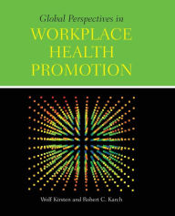 Title: Global Perspectives in Workplace Health Promotion, Author: Wolf Kirsten