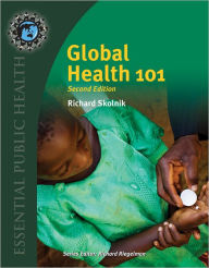 Title: Global Health 101 / Edition 2, Author: Richard Skolnik