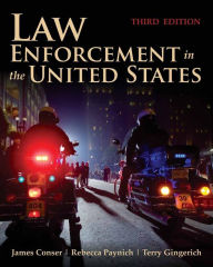 Title: Law Enforcement in the United States / Edition 3, Author: James A. Conser