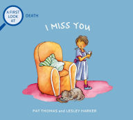 Title: I Miss You: A First Look at Death, Author: Pat Thomas