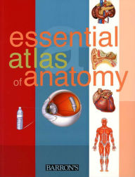 Title: Essential Atlas of Anatomy, Author: Parramon Studios,