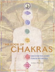 Title: The Book of Chakras: Discover the Hidden Forces Within You, Author: Ambika Wauters