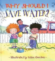 Title: Why Should I Save Water?, Author: Jen Green