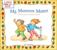 Title: My Manners Matter: A First Look at Being Polite, Author: Pat Thomas