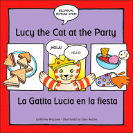 Title: Lucy the Cat at the Party: La Gatita Lucia en la fiesta, Author: Catherine Bruzzone