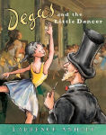 Alternative view 1 of Degas and the Little Dancer (Anholt's Artists Books for Children Series)