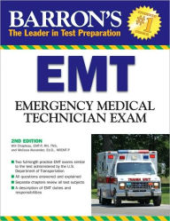 Title: Barron's EMT Exam: Emergency Medical Technician, Author: Will Chapleau EMT-P RN