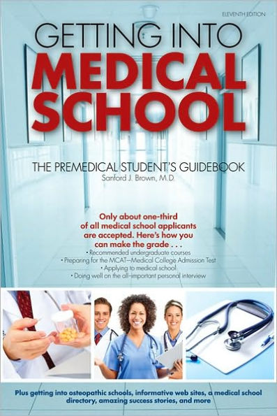 Getting Into Medical School: The Premedical Student's Guidebook