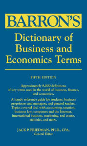 Title: Dictionary of Business and Economics Terms, Author: Jack P. Friedman Ph.D.