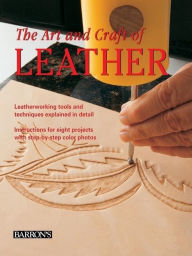 Title: The Art and Craft of Leather: Leatherworking Tools and Techniques Explained in Detail, Author: Maria Teresa Llado i Riba