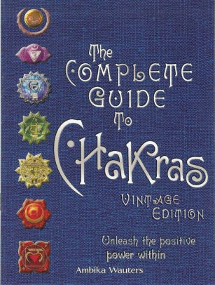 The Complete Guide To Chakras Vintage Edition Unleash The Positive Power Withinhardcover - 