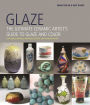 Glaze: The Ultimate Ceramic Artist's Guide to Glaze and Color