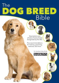 Title: The Dog Breed Bible, Author: Caroline Coile Ph.D.