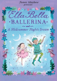 Title: Ella Bella Ballerina and A Midsummer Night's Dream, Author: James Mayhew