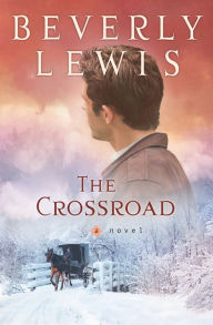 Title: The Crossroad (Amish Country Crossroads Series #2), Author: Beverly Lewis