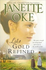 Title: Like Gold Refined, Author: Janette Oke
