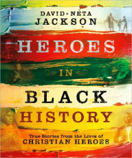 Title: Heroes in Black History: True Stories from the Lives of Christian Heroes, Author: Dave Jackson