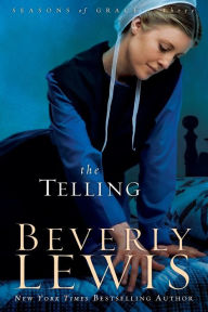 Title: The Telling (Seasons of Grace Series #3), Author: Beverly Lewis