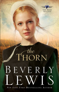 Title: The Thorn (Rose Trilogy Series #1), Author: Beverly Lewis