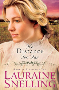 Title: No Distance Too Far (Home to Blessing Series #2), Author: Lauraine Snelling