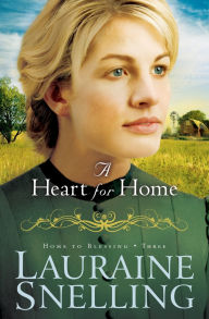 Title: A Heart for Home (Home to Blessing Series #3), Author: Lauraine Snelling
