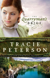 Title: The Quarryman's Bride (Land of Shining Water Series #2), Author: Tracie Peterson