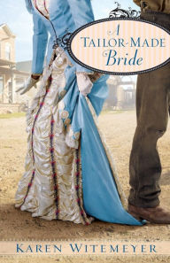 Title: A Tailor-Made Bride, Author: Karen Witemeyer