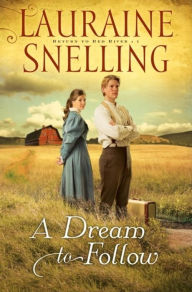 Title: A Dream to Follow (Return to Red River Series #1), Author: Lauraine Snelling