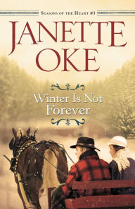 Title: Winter Is Not Forever, Author: Janette Oke