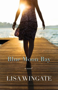 Title: Blue Moon Bay (Moses Lake Series #2), Author: Lisa Wingate