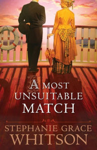 Title: A Most Unsuitable Match, Author: Stephanie Grace Whitson