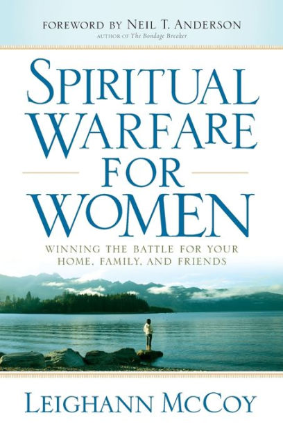 Spiritual Warfare for Women: Winning the Battle for Your Home, Family ...