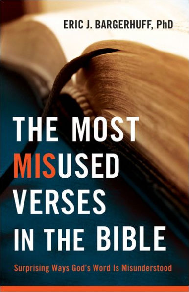 the Most Misused Verses Bible: Surprising Ways God's Word Is Misunderstood