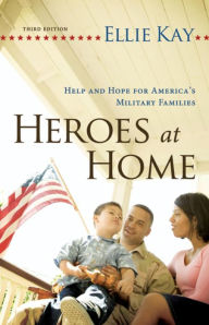 Title: Heroes at Home: Help and Hope for America's Military Families, Author: Ellie Kay