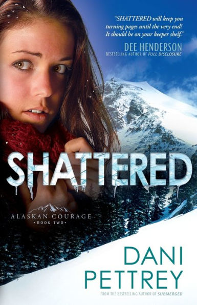 Shattered (Alaskan Courage Series #2)