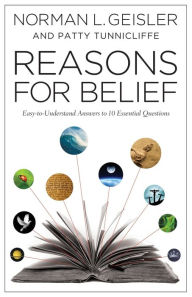 Title: Reasons for Belief: Easy-to-Understand Answers to 10 Essential Questions, Author: Norman L. Geisler