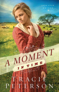 Title: A Moment in Time (Lone Star Brides Series #2), Author: Tracie Peterson