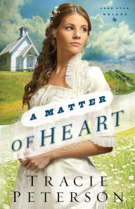 Title: A Matter of Heart (Lone Star Brides Series #3), Author: Tracie Peterson