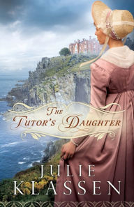 Title: The Tutor's Daughter, Author: Julie Klassen