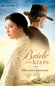 Title: A Bride for Keeps (Unexpected Brides Series #1), Author: Melissa Jagears