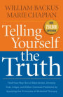 Telling Yourself the Truth: Find Your Way Out of Depression, Anxiety, Fear, Anger, and Other Common Problems by Applying the Principles of Misbelief Therapy