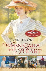 Title: When Calls the Heart, Author: Janette Oke