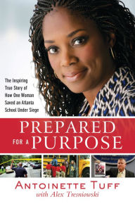 Title: Prepared for a Purpose: An Inspiring True Story of Faith, Courage, and Compassion in Crisis, Author: Antoinette Tuff