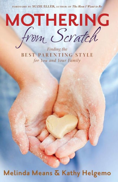 Mothering from Scratch: Finding the Best Parenting Style for You and Your Family