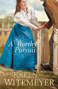 Title: A Worthy Pursuit, Author: Karen Witemeyer
